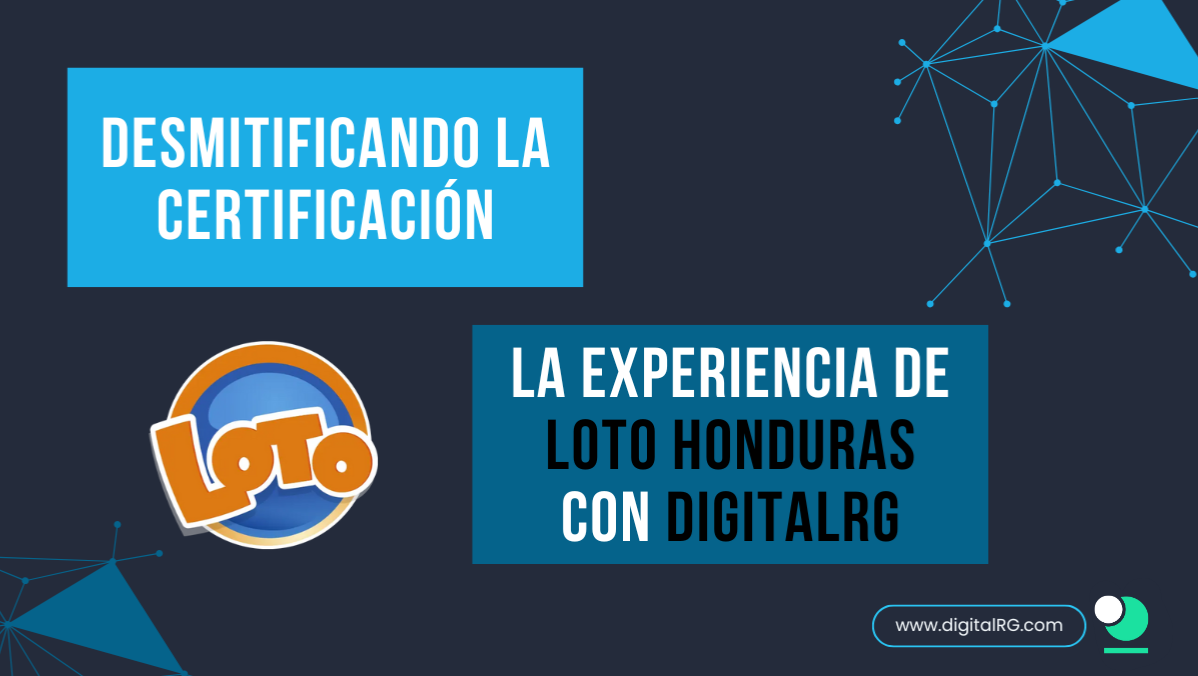 Desmitificando la certificación: la experiencia de LOTO Honduras con digitalRG