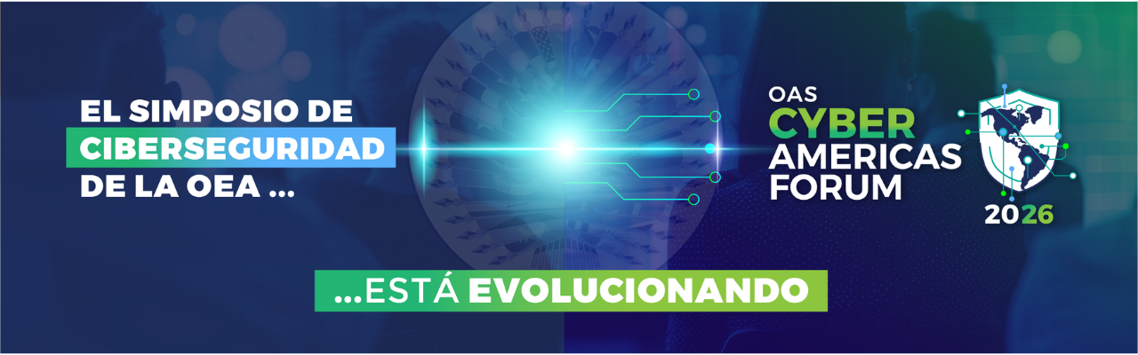 OAS Cyber Americas Forum + CIBERCOM 2026